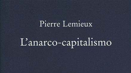 L'anarco-capitalismo raccontato da Pierre Lemieux