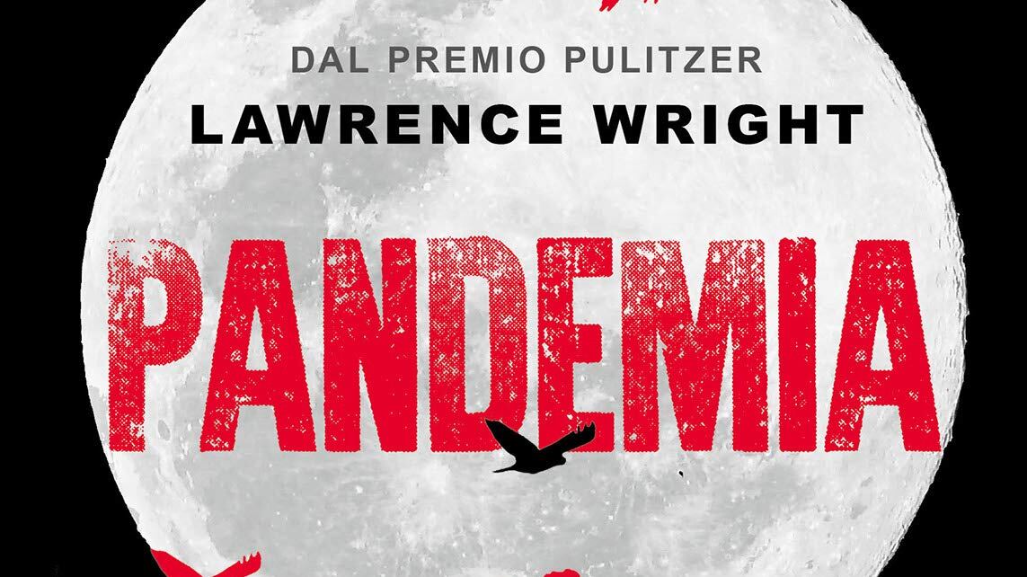 Virus, stragi e silenzi. Se non fosse tutto vero sembrerebbe un thriller (di Lawrence Wright)