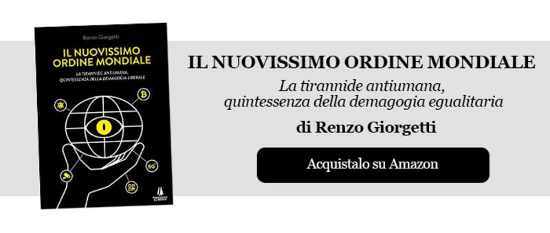 Il nuovissimo ordine mondiale. La tirannide antiumana, quintessenza della demagogia egualitaria