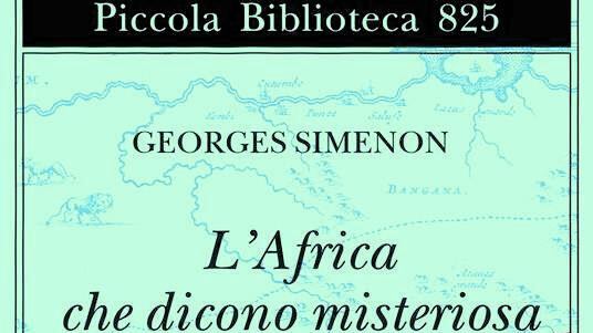 "La mia Africa è un orrore". Firmato: Georges Simenon