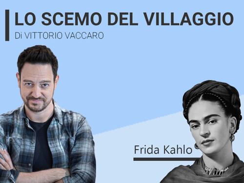Frida Kahlo - Lo scemo del villaggio