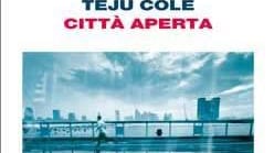 Che rivelazione Teju Cole Un nigeriano a New York oltre il multiculturalismo