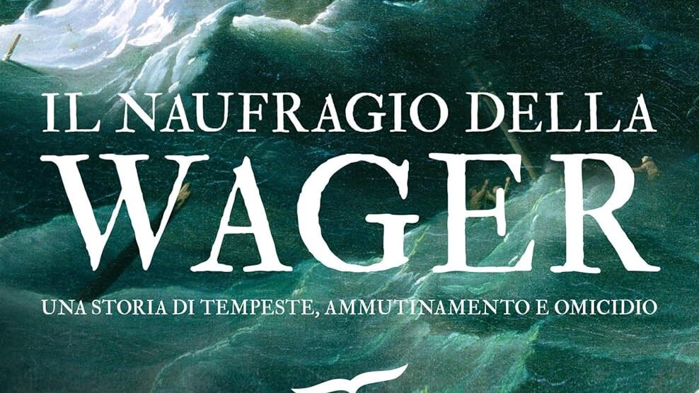 Il naufragio della Wager che uccise ogni umanità