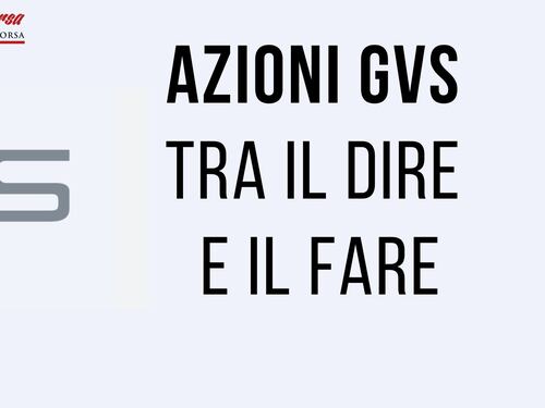 Azioni GVS: un conto è raccontarla, un contro agire