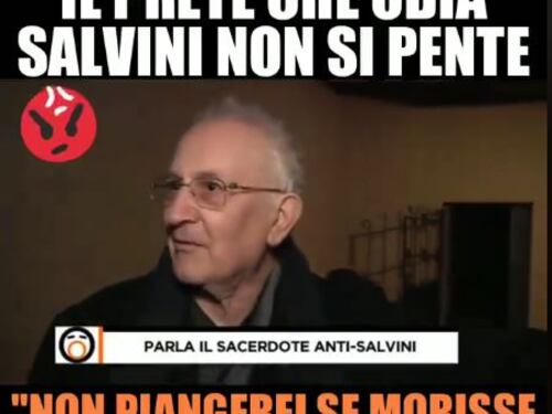 "Se tu morissi non piangerei". E Salvini zittisce il prete così
