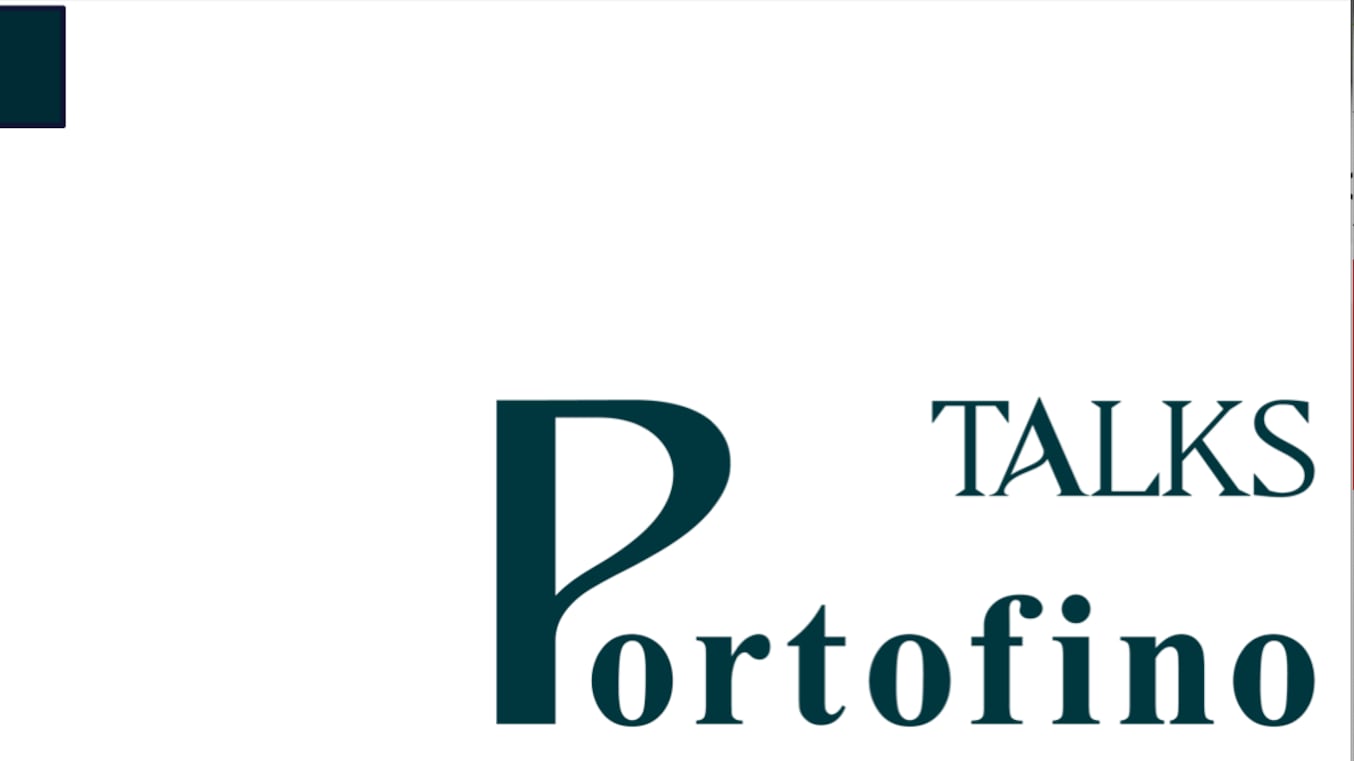 Portofino Talks: una piazzetta sul mondo per discutere di politica, economia e futuro