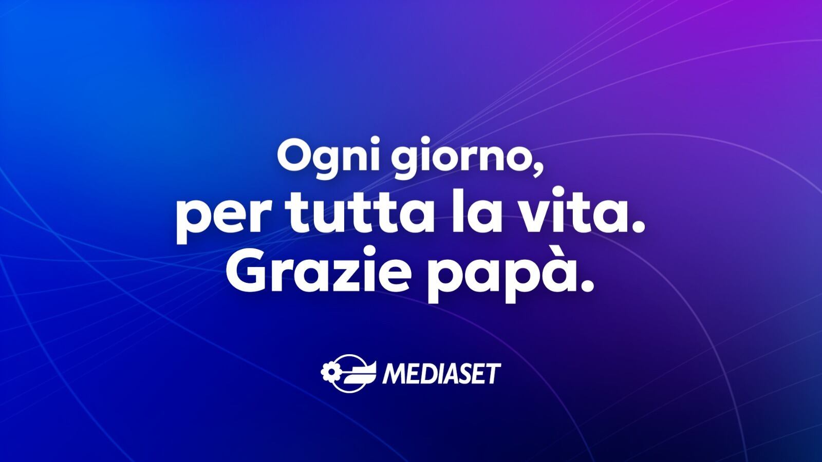 Mediaset celebra la Festa del Papà 2026 con la campagna “Ogni giorno, per tutta la vita. Grazie papà”