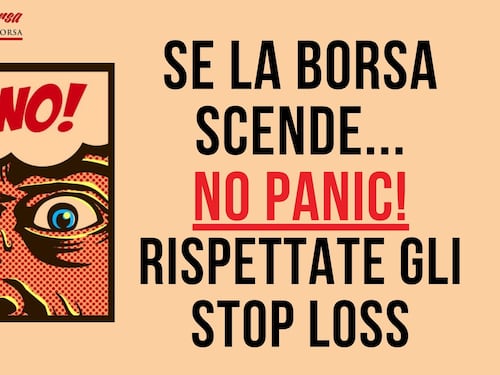 Se la Borsa scende… No panic! Rispettate gli stop loss