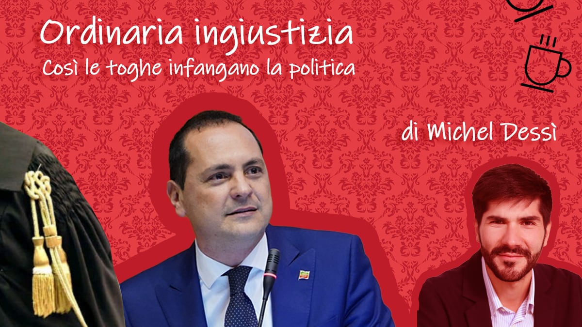 Ordinaria ingiustizia: così le toghe infangano la politica