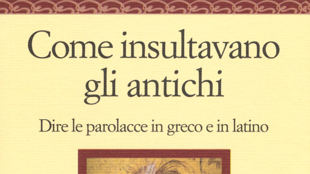 "Racchiona", "castrato", "culone", "pappone": così insultavano gli scrittori nell'antichità