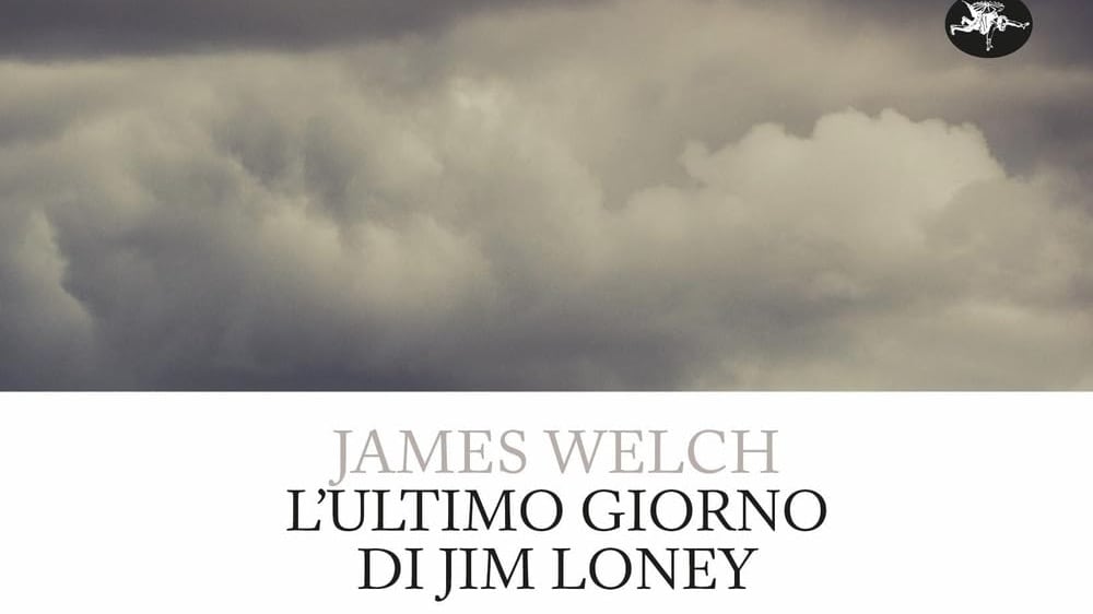 James Welch, sospeso fra due culture nel Montana dei nativi e del grande vuoto