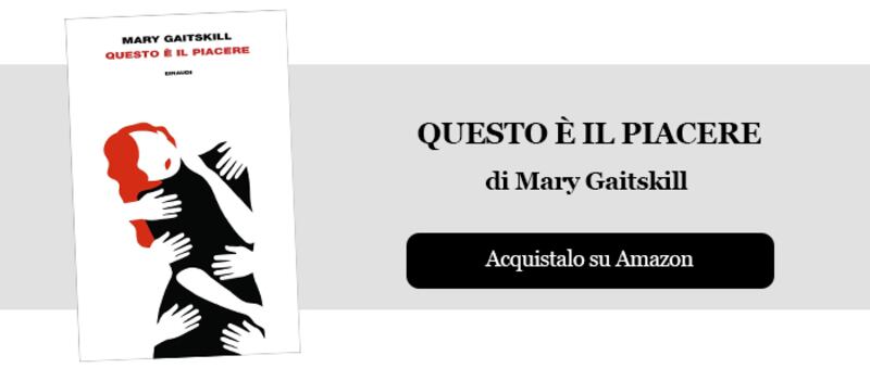 Questo è il piacere di Mary Gaitskill