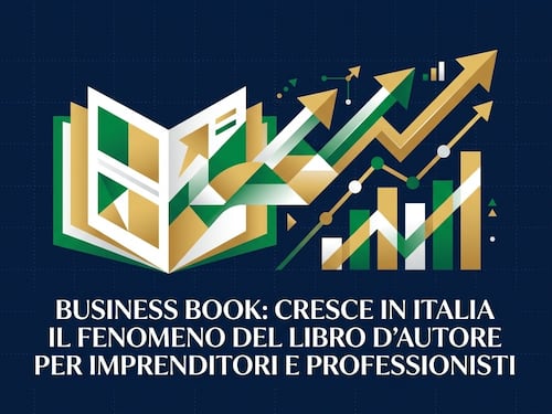 Comunicato Stampa: Business Book: cresce in Italia il fenomeno del libro d'autore per imprenditori e professionisti