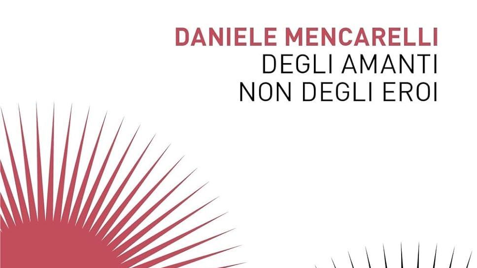 Daniele Mencarelli racconta il coraggio degli amanti