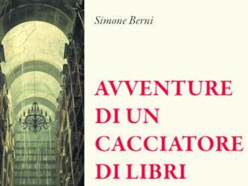 Simone Berni, l'Indiana Jones del libro