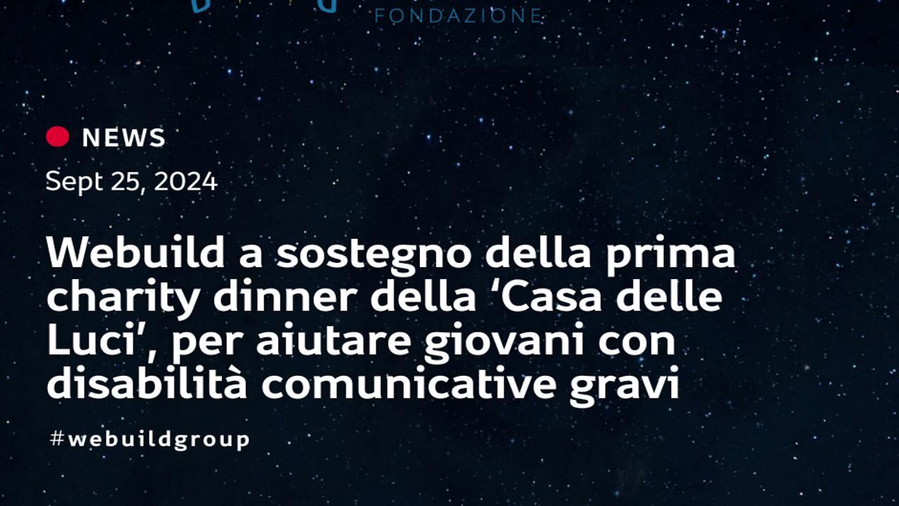 Webuild, sostegno a prima Charity Dinner 'Casa delle Luci' a Milano