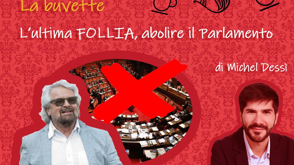 L’ultima follia, abolire il Parlamento