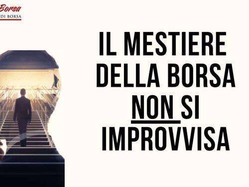 La Borsa è una professione come le altre: non si improvvisa