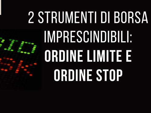Ordine limite e ordine stop: esempi pratici su alcune azioni che abbiamo comprato