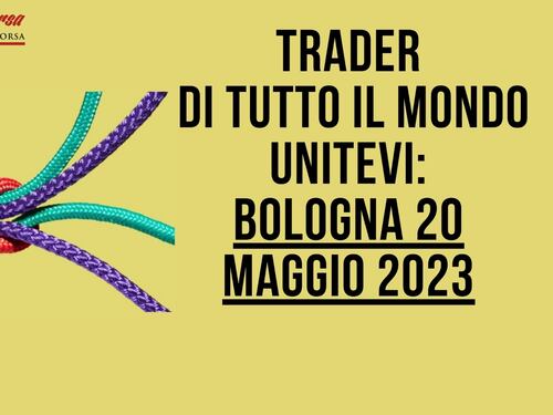 Inflazione in calo… convegno dei traders a Bologna il 20 maggio!