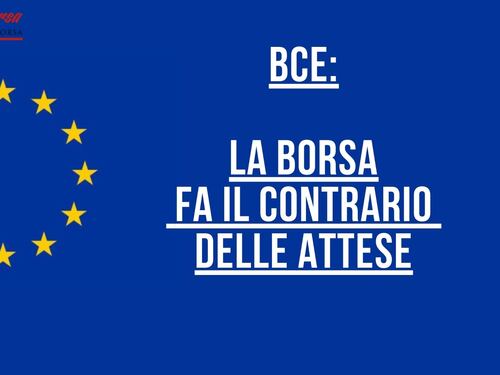 BCE: la Borsa fa il contrario delle attese