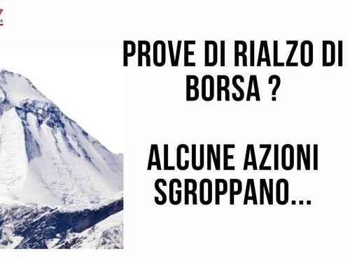 Prove di rialzo di Borsa? Alcune azioni sgroppano