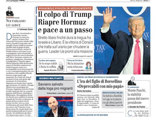 La prima pagina del Giornale: Riapre Hormuz, l’ira del di figlio di Borsellino, chi ha salvato Saviano