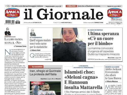 La prima pagina del Giornale: le chat choc degli islamisti contro Meloni, lo sfregio dell’Iran al Quirinale, l’ultima speranza per il bimbo col cuore “bruciato”